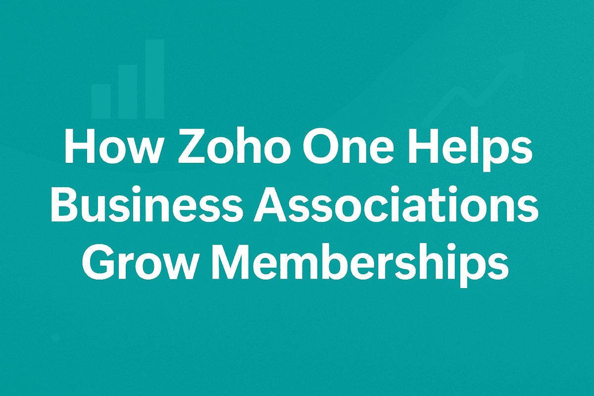 HOW ZOHO ONE HELPS BUSINESS ASSOCIATIONS GROW MEMBERSHIPS